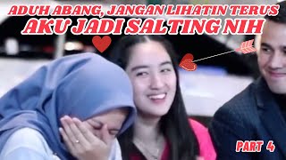 ADUH ABANG.. JANGAN LIHATIN TERUS. AKU JADI SALTING NIH! | Part 4