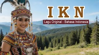 IKN - Lagu  Original I  Versi Bahasa Indonesia