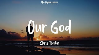 1 Hour |  Chris Tomlin - Our God (Lyrics)