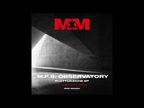 M.F.S: Observatory — Fluttuazione (Audio Units Remix) [MDZN047]