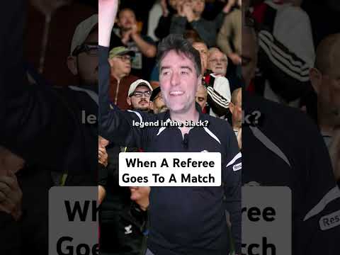 When A Referee Goes To A Match