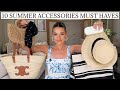 TOP 10 SUMMER ACCESSORIES | MUST HAVE BAGS HATS JEWELLERY SUNGLASSES ETC