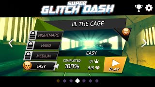 Super Glitch Dash - III. The Cage (Easy) All Diamonds & Crown