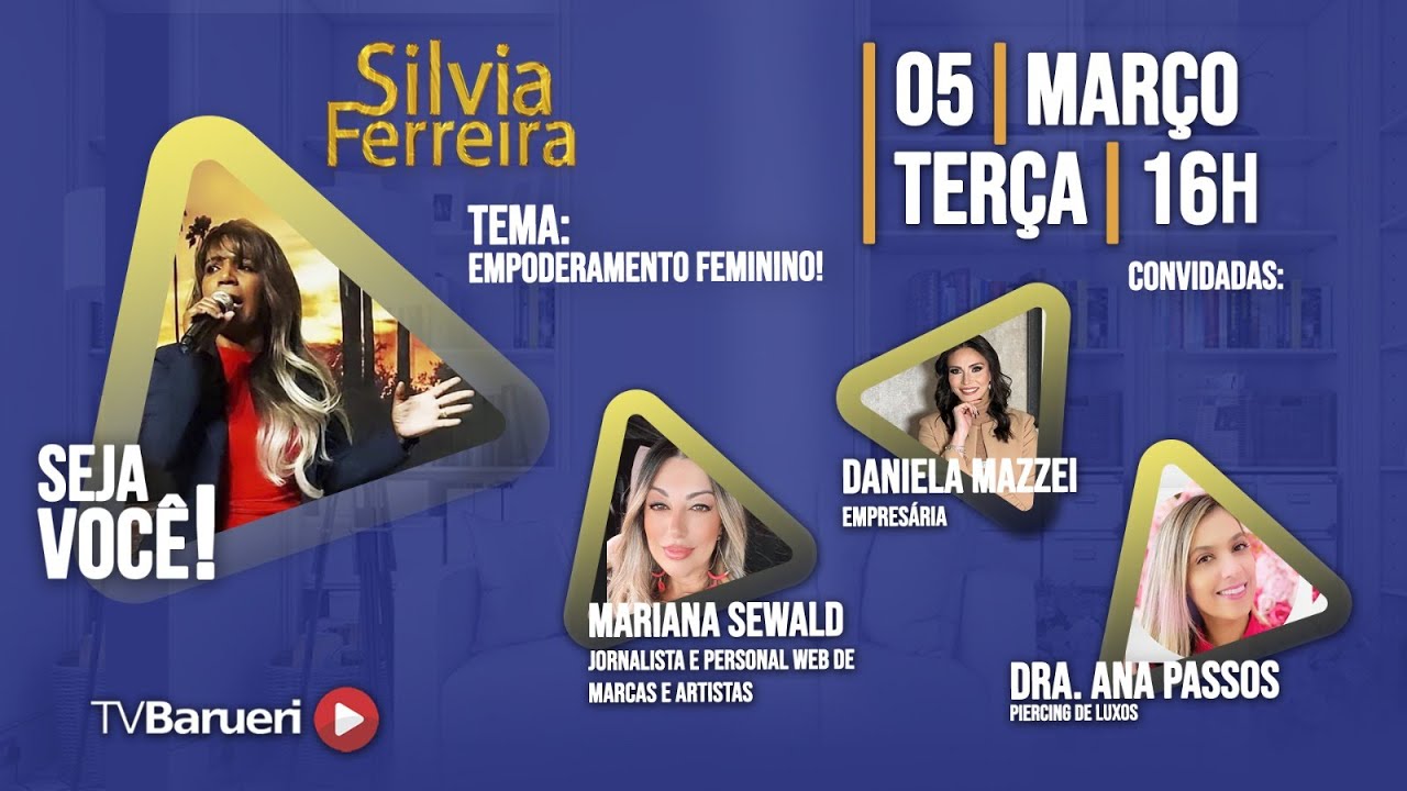 Empoderamento Feminino! – Silvia Ferreira – 05/03