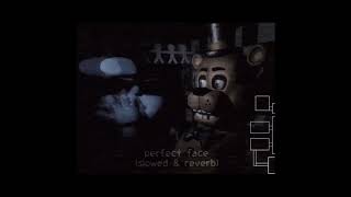 (( perfect face - slightly slowed + reverb ))