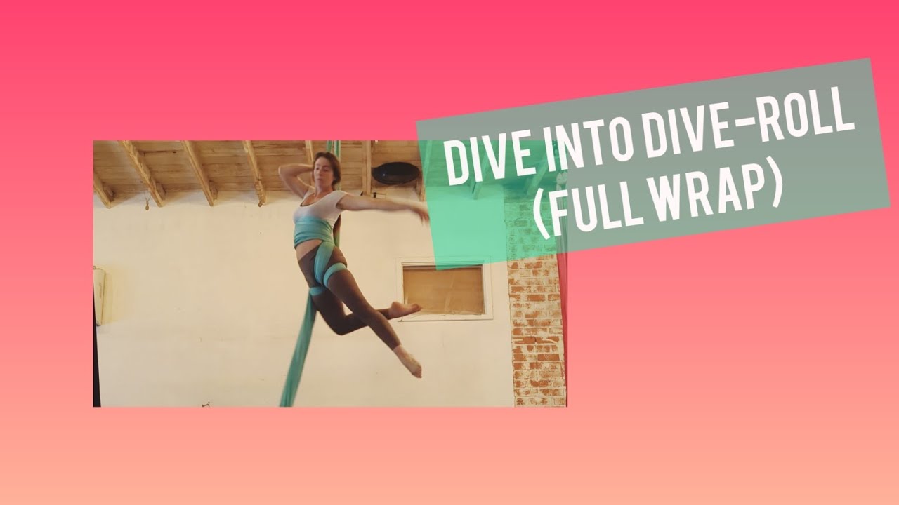 Dive into Diveroll (Aerial Silks Full Wrap) YouTube