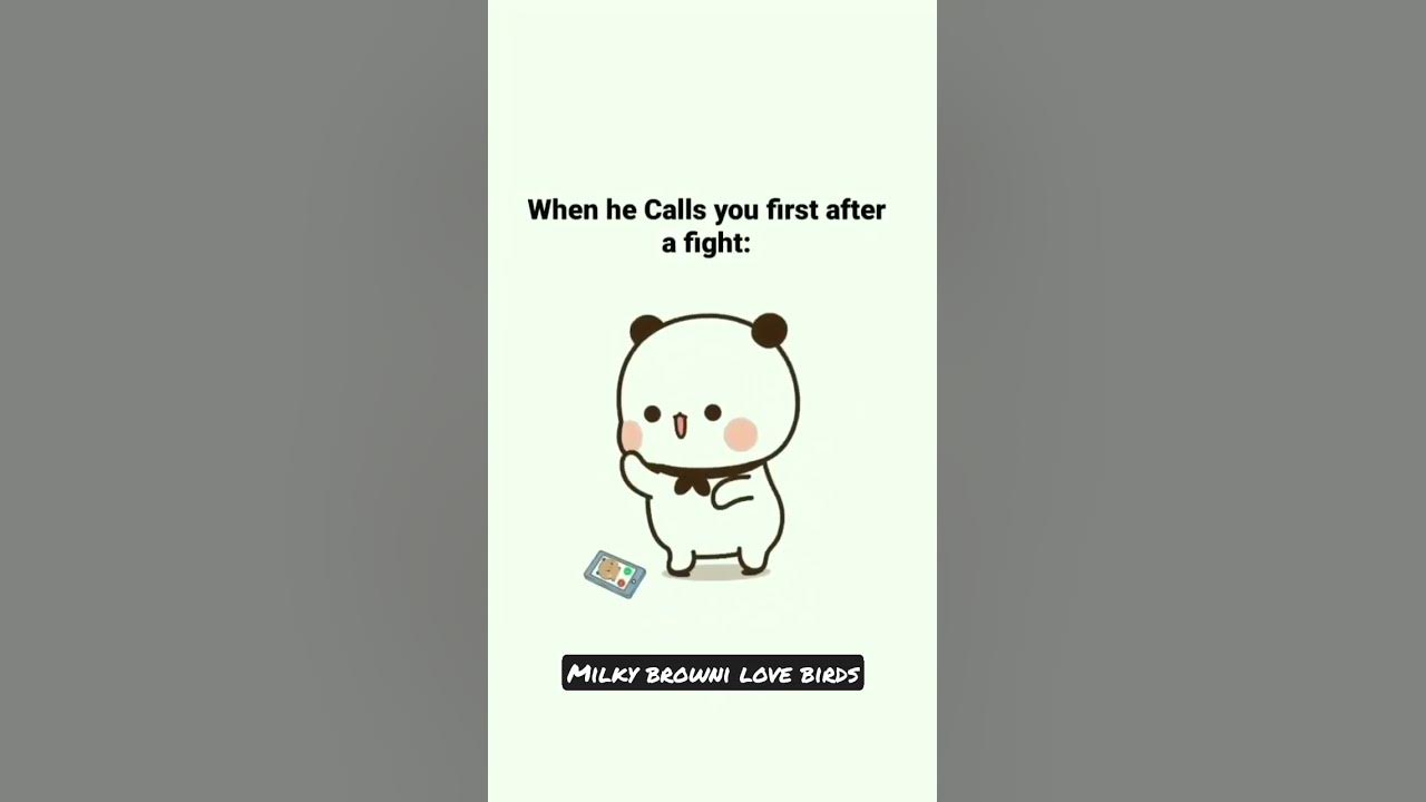 When he calls you first after a fight youtube