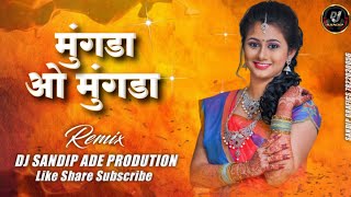 O MUNGADA O MUNGADA DJ SANDIP ADE PRODUTION AND DJ SK PRODUCTION AADI MIX TAPORI AADI MIX