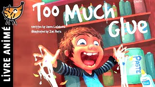 Too Much Glue (Trop de colle) 🎊 Histoires & Contes | Un livre amusant sur les bêtises à l'école