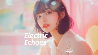 𝗬𝗼𝗼𝗻𝘆 𝗠𝘂𝘀𝗶𝗰 𝗦𝗶𝗻𝗴𝗹𝗲 Electric Echoes