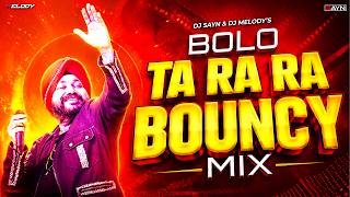 BOLO TA RA RA (BOUNCY MIX) | Daler Mehndi | DJ SAYN & DJ MELODY