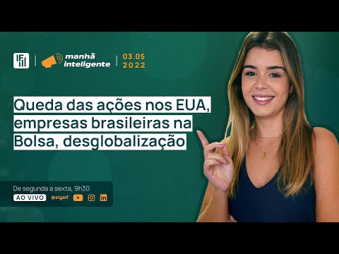 Queda das ações nos EUA, empresas brasileiras na Bolsa, desglobalização | Inteligência Financeira