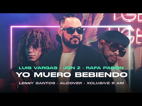 Luis Vargas, Jon Z, Rafa Pabón - Yo Muero Bebiendo