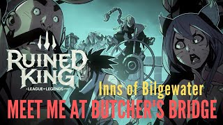 Ruined King: Inns of Bilgewater | Meet Me at Butchers Bridge | track 08