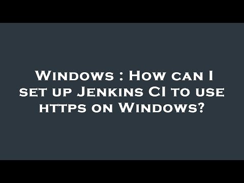 Windows : How can I set up Jenkins CI to use https on Windows?