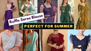 Stunning Ruffle Saree Blouse Designs For Summer 2024 Ruffle Saree Blouse Designs Ideas