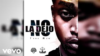 Tavo Man - No La Dejo Audio Oficial