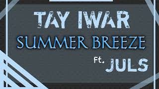 TAY IWAR _-_ Summer Breeze Ft. JULS  || AUDIO •• Notch Lyrics ••