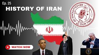 Episode 25: Iran Part 3: 1979 to Today