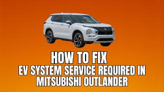 How To Fix “EV System Service Required” Warning In Mitsubishi