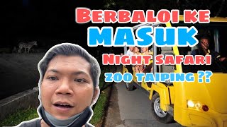 NIGHT SAFARI ZOO TAIPING FULL REVIEW | PERAK | VLOG