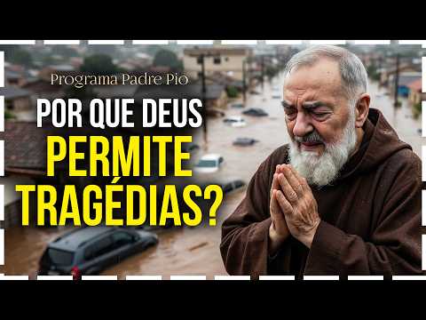 Father Pio, Why Do Disasters Exist?