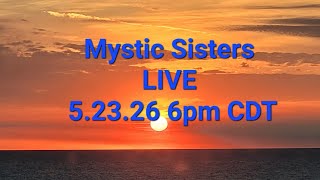 Mystic Sisters LIVE!  5.23.26 6pm CDT Gemini check-in