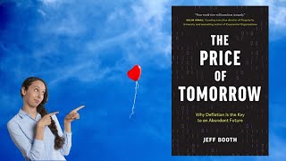 The Price of Tomorrow: Why Deflation is the Key to an Abundant Future by Jeff Booth