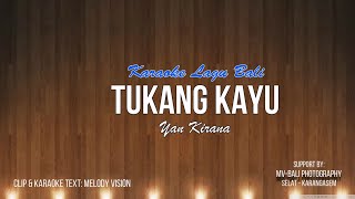 Yan Kirana - Tukang Kayu || Karaoke Lagu Bali || Full HD