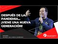 #326 Después de la Pandemia... ¡Viene una nueva generación! - Pastor Ricardo Rodríguez