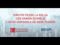 Directo con Ramón Bermejo de Estrategias de inversión y Aitor Odriozola de BBVA Trader