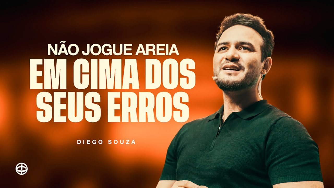 Não jogue areia em cima dos seus erros - Bispo Diego Souza