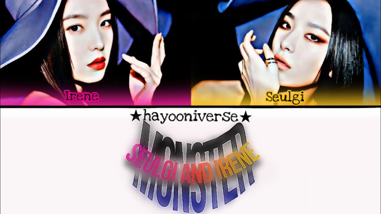 ℛ𝐞𝐝 𝒱𝐞𝐥𝐯𝐞𝐭 (레드벨벳) ℐ𝐫𝐞𝐧𝐞, 𝒮𝐞𝐮𝐥𝐠𝐢 (아이린, 슬기) • ℳ𝐨𝐧𝐬𝐭𝐞𝐫 - 𝓒𝐨𝐥𝐨𝐫 𝓒𝐨𝐝𝐞𝐝 𝓛𝐲𝐫𝐢𝐜𝐬 (𝓗𝐚𝐧 / 𝓡𝐨𝐦)