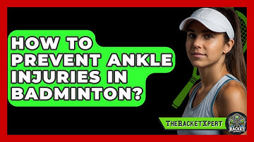 How To Prevent Ankle Injuries In Badminton? - The Racket Xpert