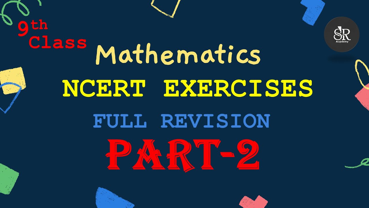 Full Revision | Class 9 |  Part 2 | NCERT Exercises | Chapter 7--12 | CBSE | BY SR  ACADEMY