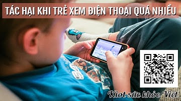 Những tác hại khôn lường khi cho trẻ xem điện thoại nhiều các mẹ nên lưu ý | Kiot sức khỏe Việt