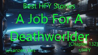 Best HFY Sci-Fi Stories: A Job For A Deathworlder [Chapter 132]