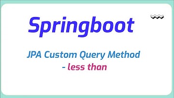 Spring Data JPA Custom Query Method - less than in spring boot | Java Programming