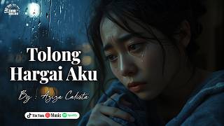 Tolong Hargai Aku- Aziza Calista | Lagu Galau Paling Menyentuh Hati 2026