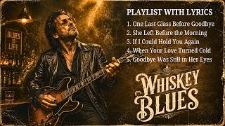 Whiskey Blues Playlist With Lyrics | Smooth Whiskey Blues for Lonely Midnight Moments