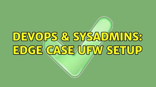 DevOps & SysAdmins: Edge case UFW setup