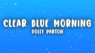 Dolly Parton - Light of a Clear Blue Morning (Lyrics)
