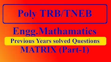 Engineering Mathamatics | Previous year questions | TRB polytexhnic, TNEB, TANCET | Matrix (Part-1)