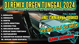 DJ REMIX DANGDUT ORGEN TUNGGAL VIRAL FULL ALBUM TIK TOK 2024 PALING MANTAP PA700!!(BINTANG CHANEL)