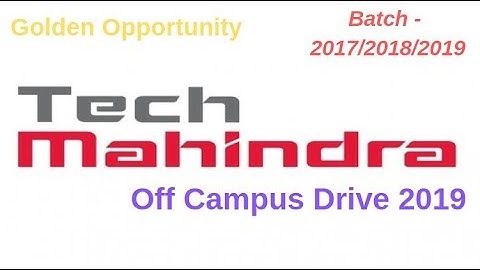 Tech Mahindra Off Campus Drive 2019 | BE/ B.Tech/MCA | batch- 2017 | 2018 | 2019
