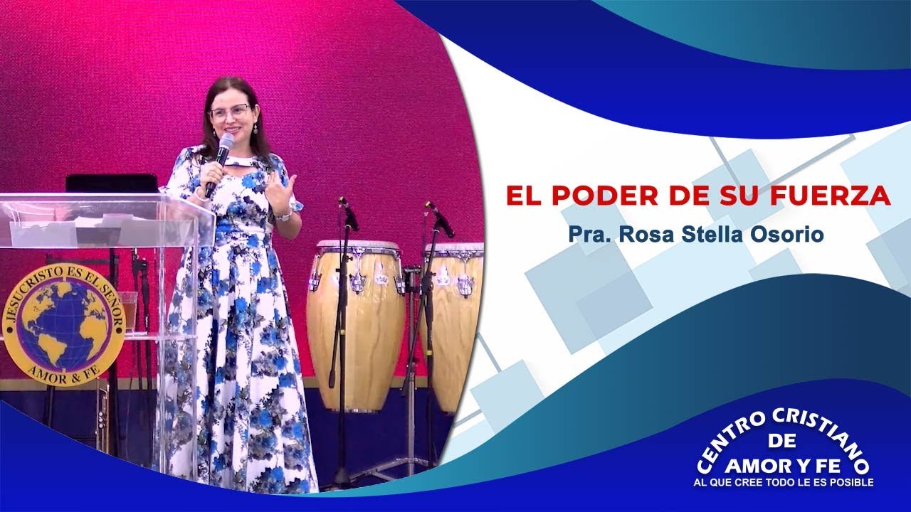 El poder de su fuerza | Pra. Rosa Stella Osorio - YouTube