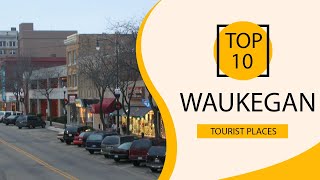 Top 10 Best Tourist Places to Visit in Waukegan, Illinois | USA - English