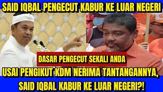 SAID IQBAL PENGECUT KABUR KE LUAR NEGERI USAI FANS KDM MENERIMA TANTANGANNYA?!