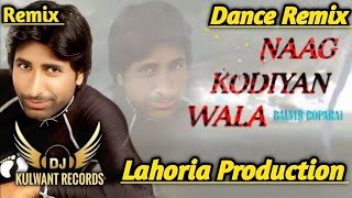 Naag Kodiyan Wala Dance Remix Balvir Boparai Ft Lahoria Production Punjabi New 2026 Remix 