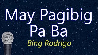 May Pag-ibig Pa Ba - Bing Rodrigo (KARAOKE VERSION)